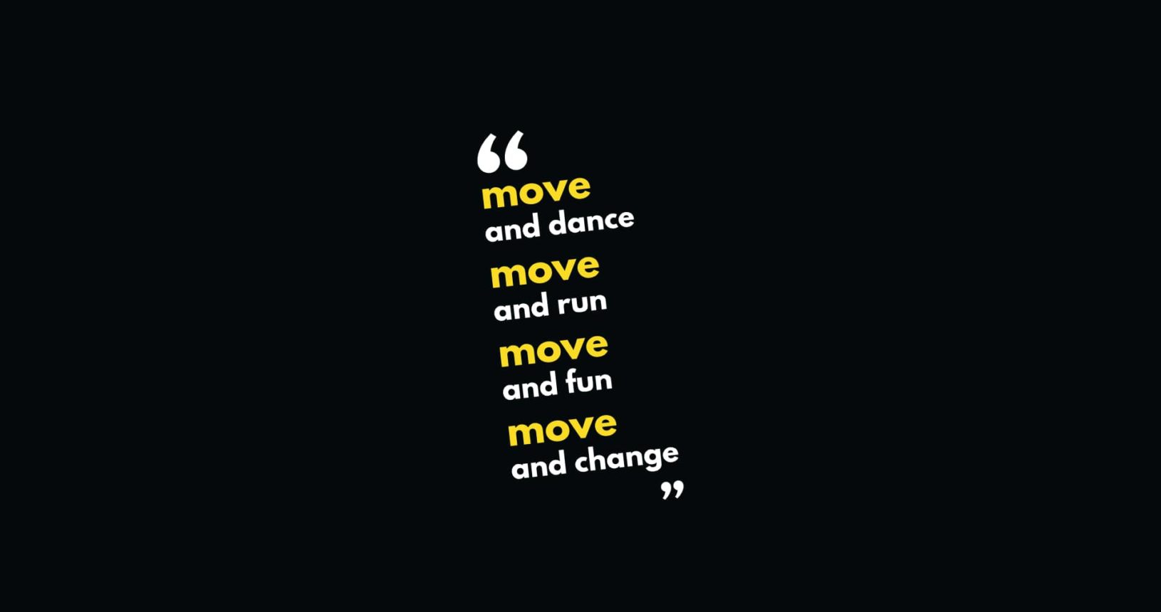 Move and dance, move and run, move and fun move and change de Move&Go
